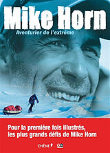 Broschiert Mike Horn : aventurier de l'extrême von Mike Horn