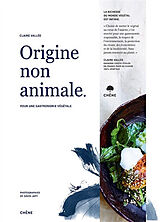 Broché Origine non animale : pour une gastronomie végétale de Claire Valée