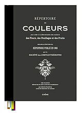 Broché Répertoire de couleurs pour aider à la détermination des couleurs des fleurs, des feuillages et des fruits : 1385 nua... de 