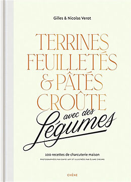 Broché Terrines, feuilletés & pâtés croûte avec des légumes : 100 recettes de charcuterie maison de Gilles; Vérot, Nicolas Vérot