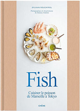 Broché Fish : cuisiner le poisson de Marseille à Tokyo de Roucayrol-s+delaney-