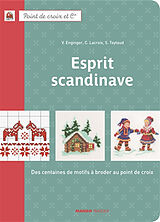 Broché Esprit scandinave : des centaines de motifs à broder au point de croix de Véronique Enginger, Corinne Lacroix, Sylvie Teytaud-Louche