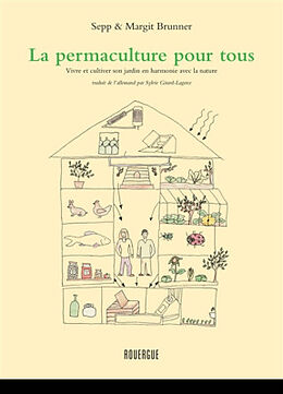 Broché La permaculture pour tous : vivre et cultiver son jardin en harmonie avec la nature de Sepp; Brunner, Margit Brunner