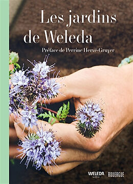 Broché Les jardins de Weleda : huit jardins, un savoir infini, une beauté éternelle de 