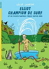 Broschiert Elliot champion de surf : et de plein d'autres trucs super cool von Cécile Chartre