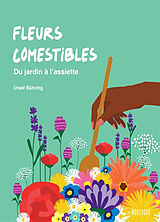 Broché Fleurs comestibles : du jardin à l'assiette de Ursel Bühring