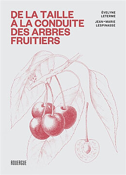 Broché De la taille à la conduite des arbres fruitiers de Evelyne; Lespinasse, Jean-Marie Leterme