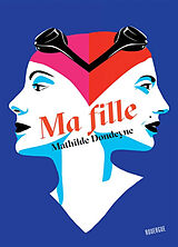 Broché Ma fille de Mathilde Dondeyne