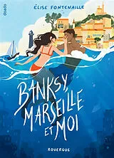 Broschiert Banksy, Marseille et moi von Elise Fontenaille