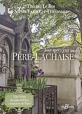 Broché Jour après jour au Père-Lachaise : une visite du plus célèbre cimetière de Paris de Thierry; Farrugia-Fernandez, Sophie Le Roi