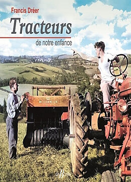 Broché Tracteurs de notre enfance de Francis Dréer