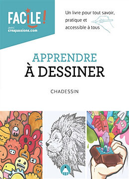 Broché Apprendre à dessiner : un livre pour tout savoir, pratique et accessible à tous de Chadi Atie