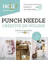 Broschiert Punch needle créative en volume : un livre pour tout savoir, pratique et accessible à tous von Karine Chevalier