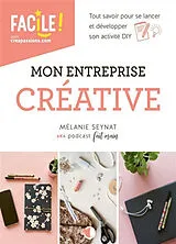Broschiert Mon entreprise créative : tout savoir pour se lancer et développer son activité DIY von Mélanie Seynat