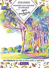 Broschiert Dessiner aux crayons de couleur avec Agnès Decourchelle : 20 projets en pas-à-pas avec l'artiste von Agnès Decourchelle