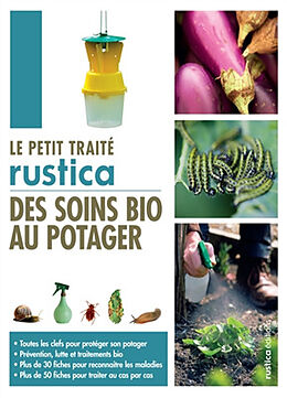 Broché Le petit traité Rustica des soins bio au potager de Valérie Garnaud, Pierre Aversencq