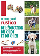 Broché Le petit traité Rustica de l'éducation du chiot et du chien de Colette Arpaillange