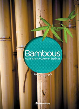 Broché Bambous : utilisations, culture, espèces de Yves Crouzet