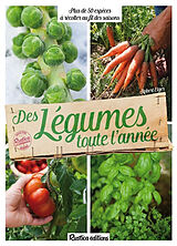 Broché Des légumes toute l'année : 70 espèces à récolter au fil des saisons de Robert Elger