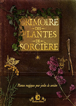 Broché Grimoire des plantes de sorcière : plantes magiques pour jardin de sorcière de Erika Laïs