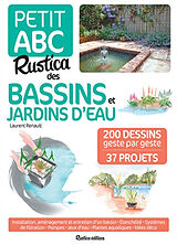 Broché Petit abc Rustica des bassins et jardins d'eau : 200 dessins geste par geste, 37 projets de Laurent Renault