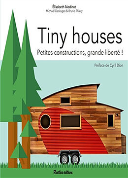 Broché Tiny houses : petites constructions, grande liberté ! de Elisabeth Nodinot, Michaël Desloges, Bruno Thiéry