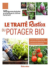 Broché Le traité Rustica du potager bio : 140 légumes et plantes aromatiques à cultiver facilement : toutes les méthodes nat... de Victor Renaud, Christian Dudouet