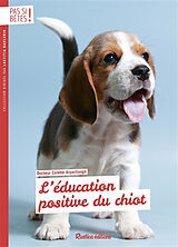 Broché L'éducation positive du chiot de Colette Arpaillange