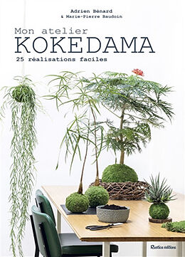 Broché Mon atelier kokedama : 25 réalisations faciles de Adrien Bernard, Marie-Pierre Baudoin