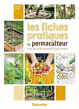 Broché Les fiches pratiques du permaculteur : créer son jardin productif et personnalisé de Robert Elger