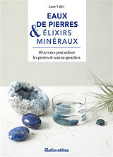 Broschiert Eaux de pierre & elixirs minéraux : 40 recettes pour utiliser les pierres de soin au quotidien von Laure Vallée