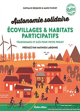 Broché Autonomie solidaire : écovillages & habitats participatifs : témoignages et clés pour votre projet de Nathalie Boquien, Marie Thiriet