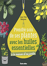 Broché Prendre soin de ses plantes avec les huiles essentielles : à la maison et au jardin de Jean-Yves Meignen