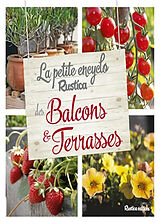 Broché La petite encyclo Rustica des balcons & terrasses de GARNAUD