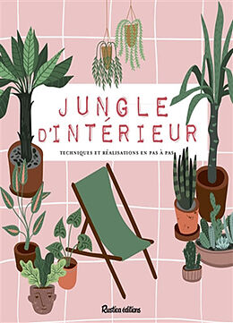 Broché Jungle d'intérieur : techniques et réalisations en pas à pas de Michel Beauvais, Alain Delavie, Philippe Bonduel