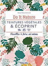 Broschiert Teintures végétales & écoprint : recettes à faire soi-même von Beste Pekoz Bonnard