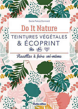 Broché Teintures végétales & écoprint : recettes à faire soi-même de Beste Pekoz Bonnard