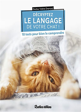 Broché Décryptez le langage de votre chat ! : 10 tests pour bien le comprendre de Valérie Dramard