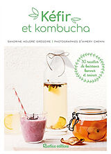 Broché Kéfirs et kombucha : 30 recettes de boissons bonnes et saines de Sandrine Houdré-Grégoire