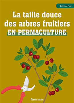 Broschiert La taille douce des arbres fruitiers en permaculture von Jean-Luc Petit