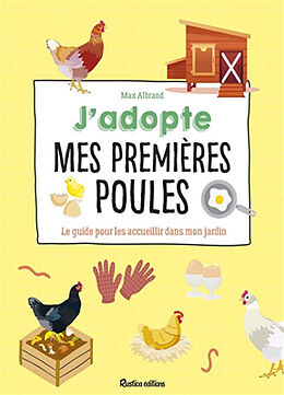 Broché J'adopte mes premières poules : le guide pour les accueillir dans mon jardin de Max Albrand