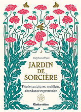 Broché Jardin de sorcière : plantes magiques, sortilèges, abondance et protection de Stéphanie Pizot