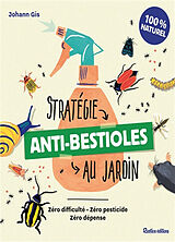 Broché Stratégie anti-bestioles au jardin : zéro difficulté, zéro pesticide, zéro dépense de Johann Gis