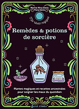 Broché Remèdes & potions de sorcières : plantes magiques et recettes ancestrales pour soigner les maux du quotidien de Flora Denis, Marine Nina Denis