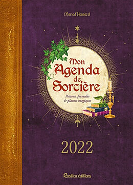Broché Mon agenda de sorcière 2022 : potions, formules & plantes magiques de Marie d' Hennezel