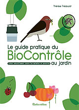 Broché Le guide pratique du biocontrôle au jardin : lutter naturellement contre les maladies et les parasites de Thérèse Trédoulat
