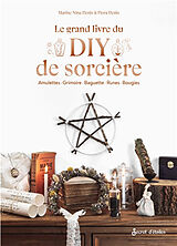 Broché Le grand livre du DIY de sorcière : amulettes, grimoire, baguette, runes, bougies de Flora Denis, Marine Nina Denis