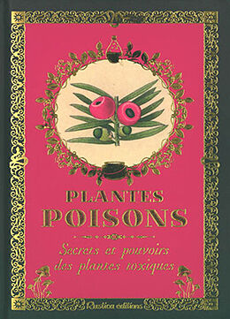 Broché Plantes poisons : secrets et pouvoirs des plantes toxiques de Erika Laïs