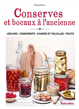 Broché Conserves et bocaux à l'ancienne : légumes, condiments, viandes et volailles, fruits de Françoise Zimmer