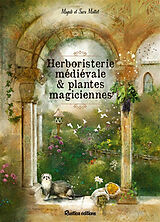 Broché Herboristerie médiévale & plantes magiciennes de Magali Mottet